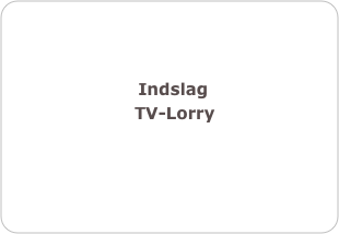                     


                       Indslag 
                       TV-Lorry